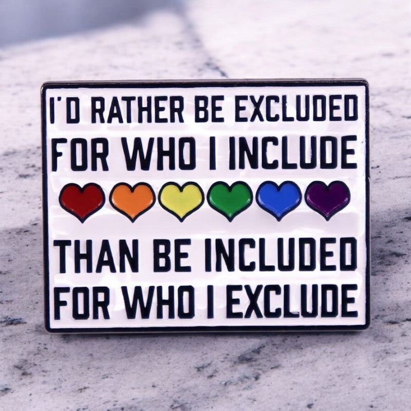 I'd Rather Be Excluded LGBTQ Pride Enamel Pin Badge