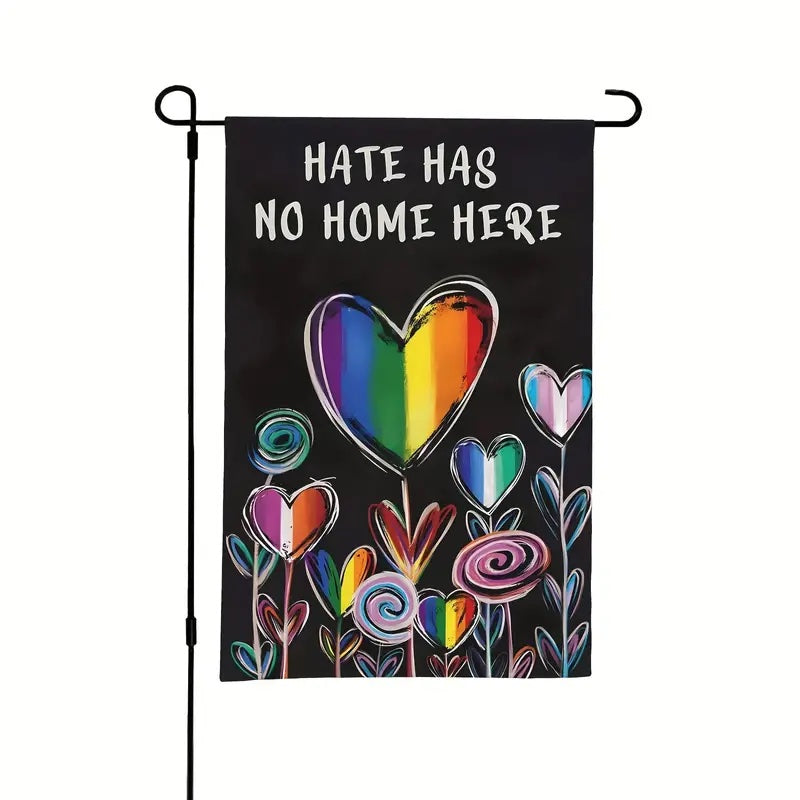 Hate Has No Home Here Pride Garden Flag