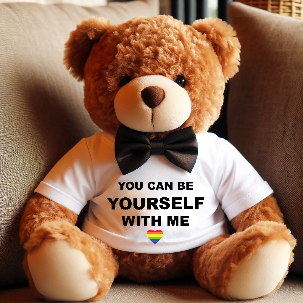 You can be yourself with me - Plush Teddy Bear