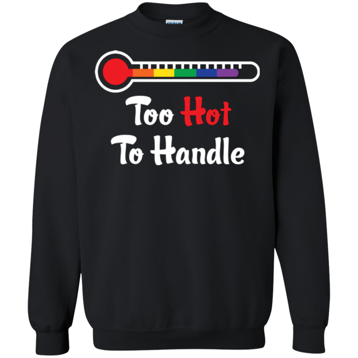 Too Hot To Handle - Funny Pride Shirt