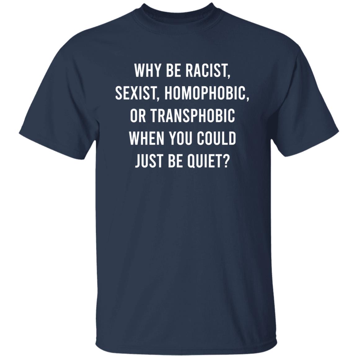 Just Be Quiet Pride T shirt & Hoodie - White Text