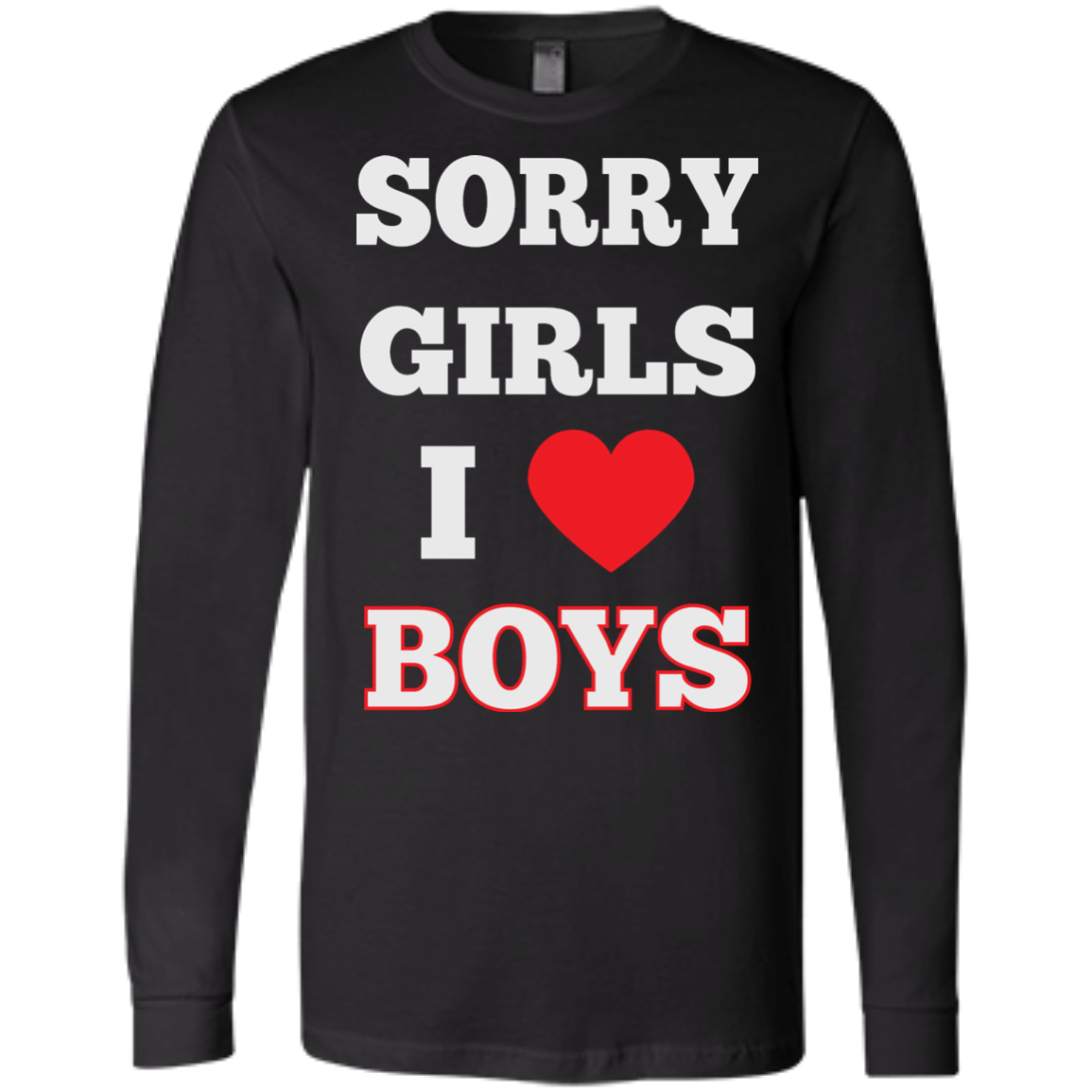 Sorry Girls I Love Boys - Gay Shirt