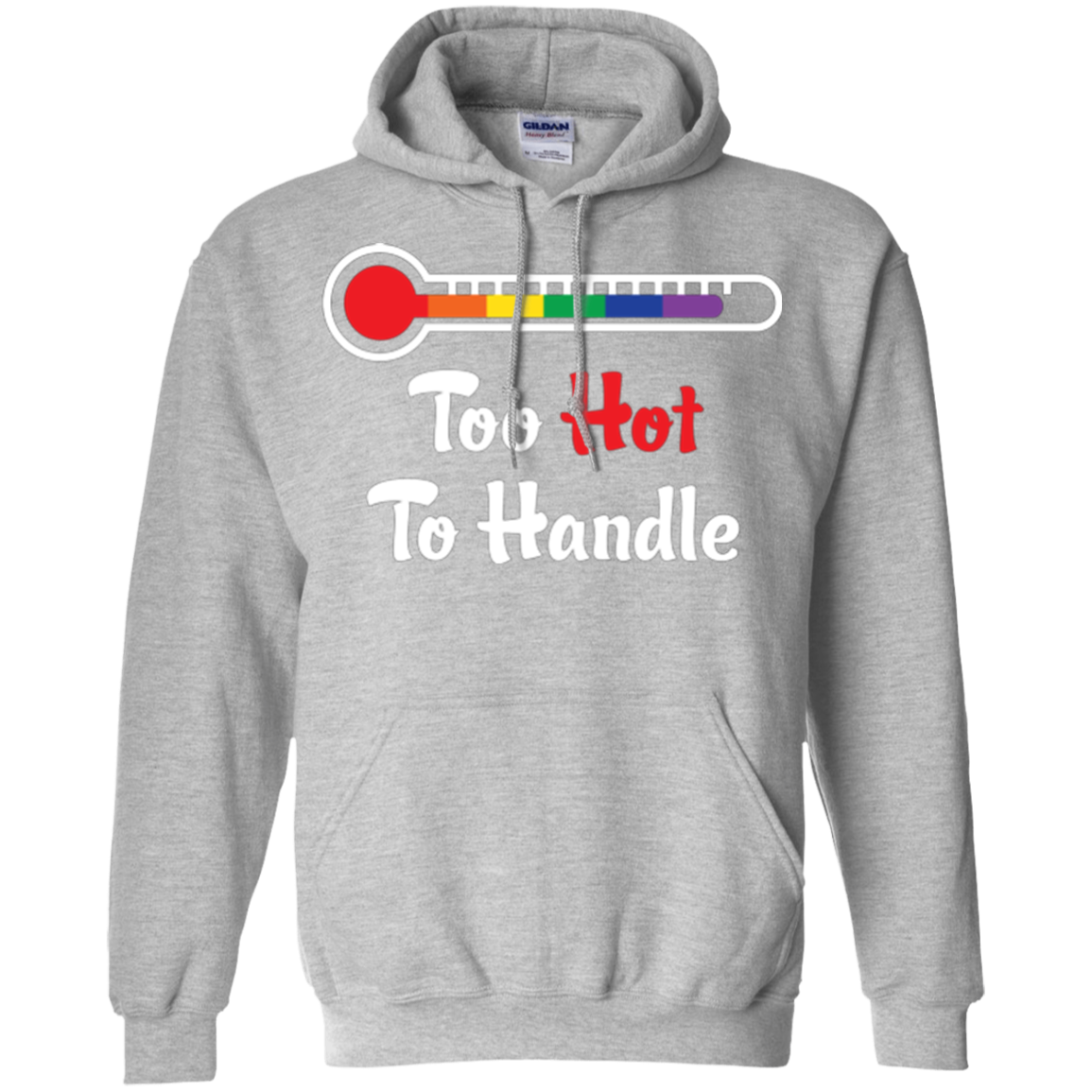 Too Hot To Handle - Funny Pride Shirt