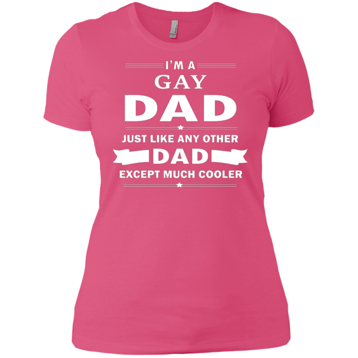 I'm a Gay Dad, just like any other Dad, Pink sleeveless tshirt for Women Gay Pride Pink Tshirt