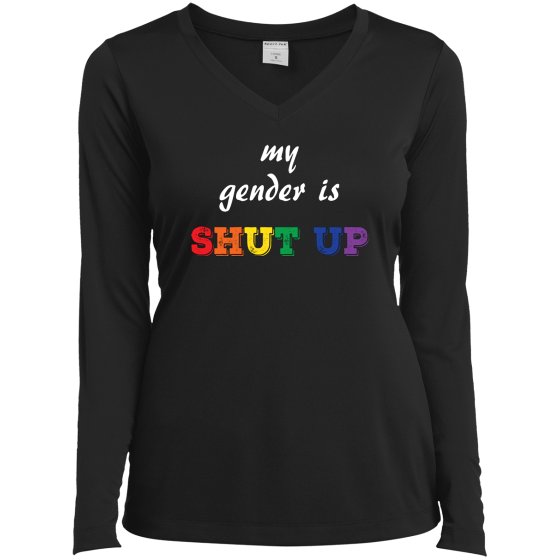 Funny LGBT Shirt - "My Gender is Shut Up"