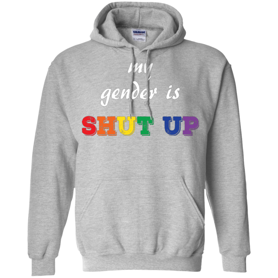 Funny LGBT Shirt - "My Gender is Shut Up"