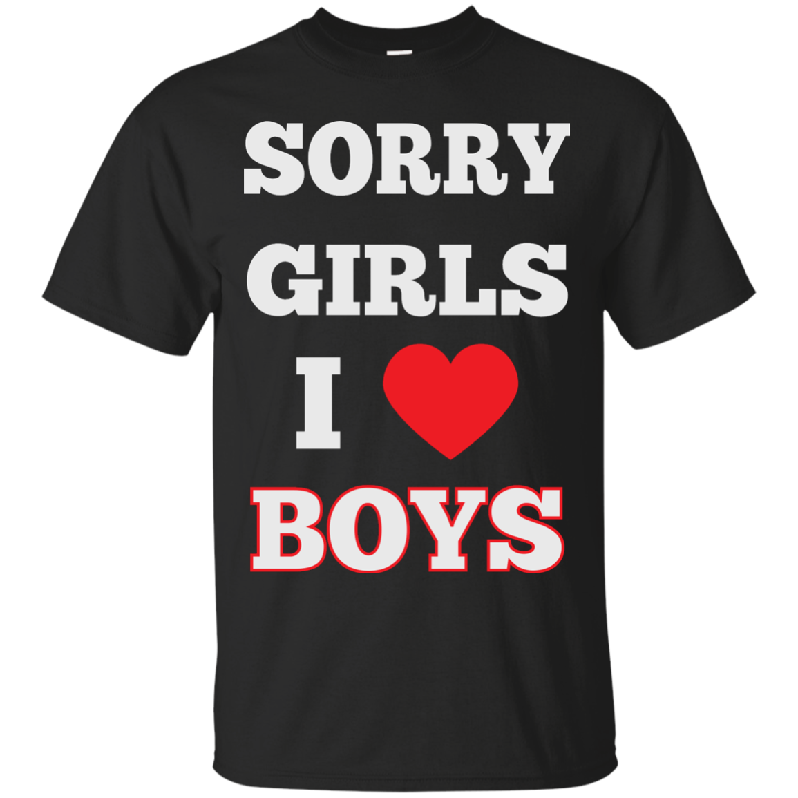 "Sorry Girls, I Love Boys" Gay T Shirt Black Gay tshirt