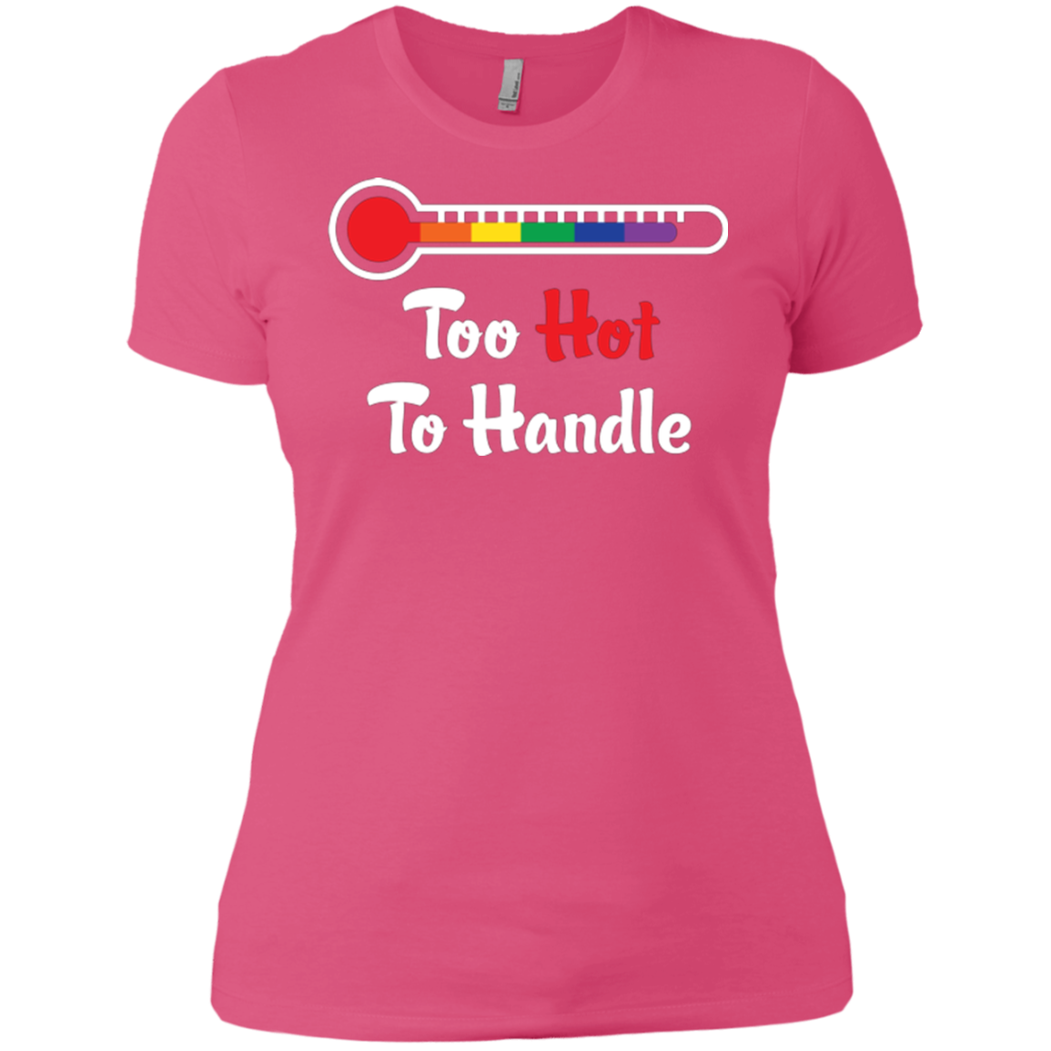 Too Hot To Handle - Funny Pride Shirt