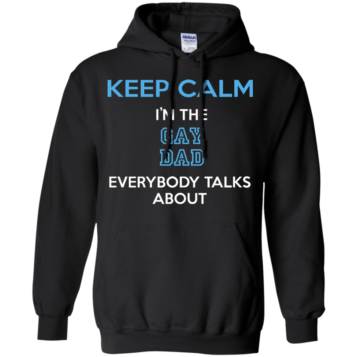 Keep Calm I'm The Gay Dad Everybody Talks About Shirt