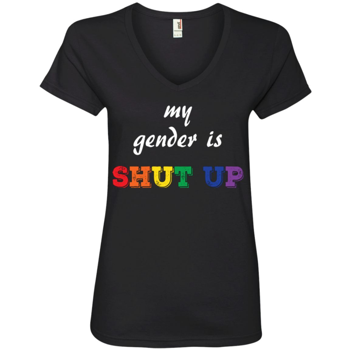 Funny LGBT Shirt - "My Gender is Shut Up"