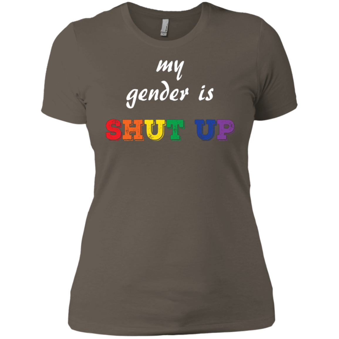 Funny LGBT Shirt - "My Gender is Shut Up"