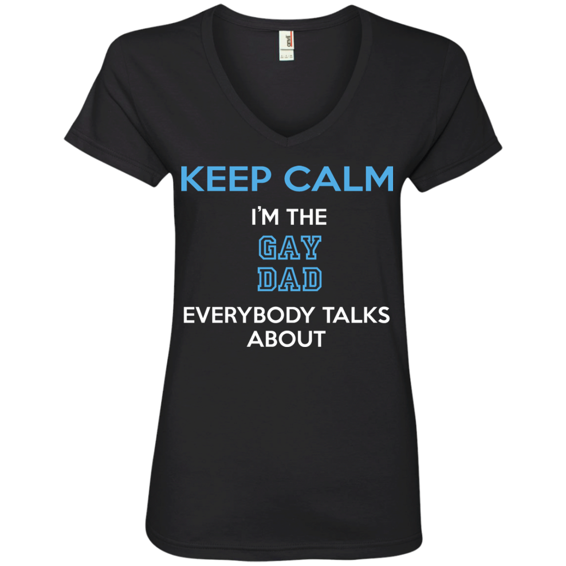 Keep Calm I'm The Gay Dad Everybody Talks About Shirt