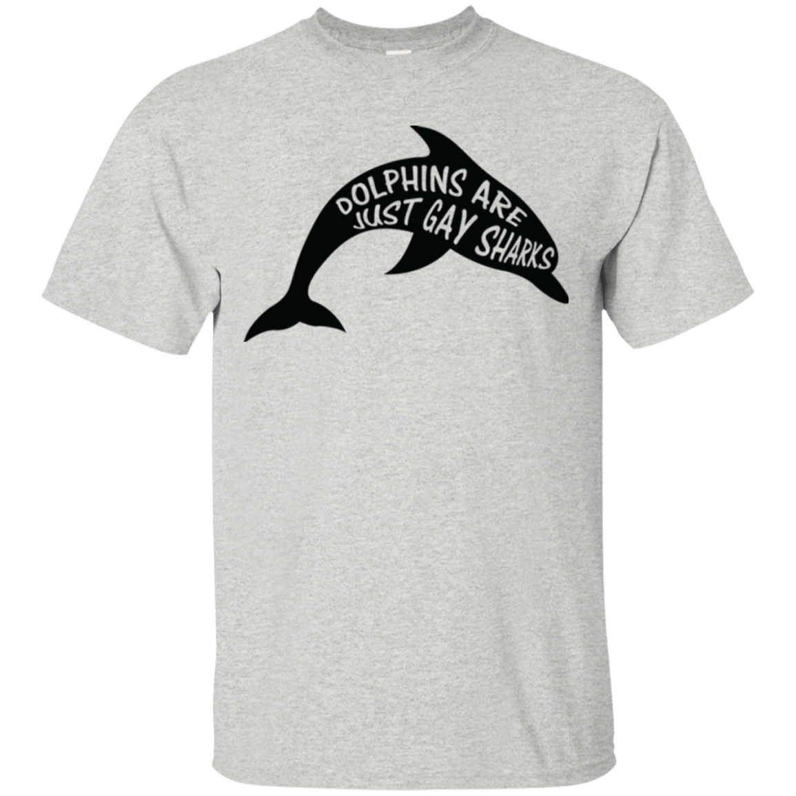 Dolphins are Just Gay Sharks Funny LGBT T Shirt | funny quote LGBT Shirt for Men & Women