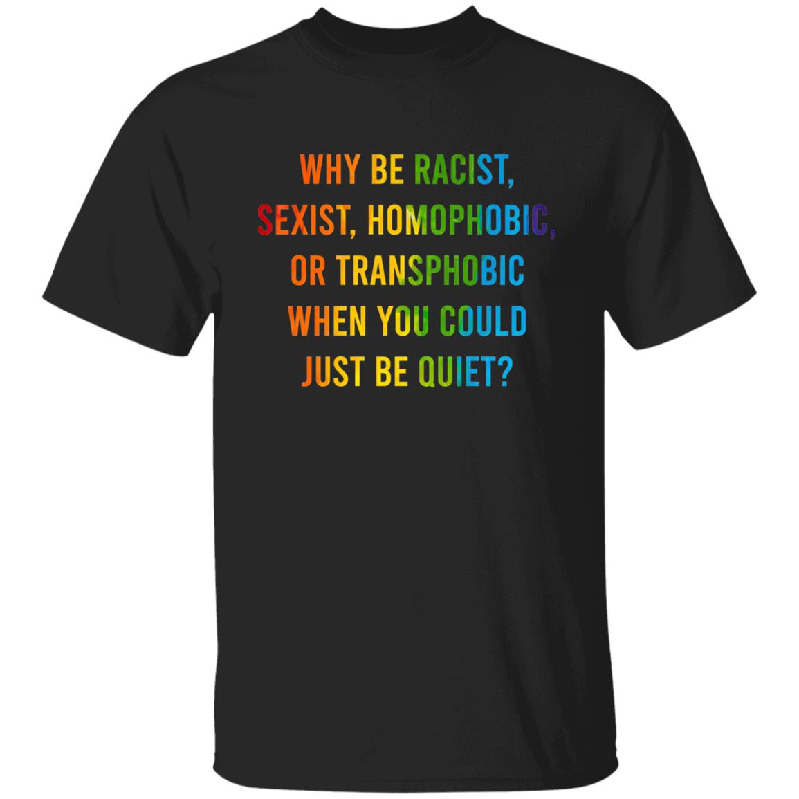 Just Be Quiet Pride T shirt & Hoodie