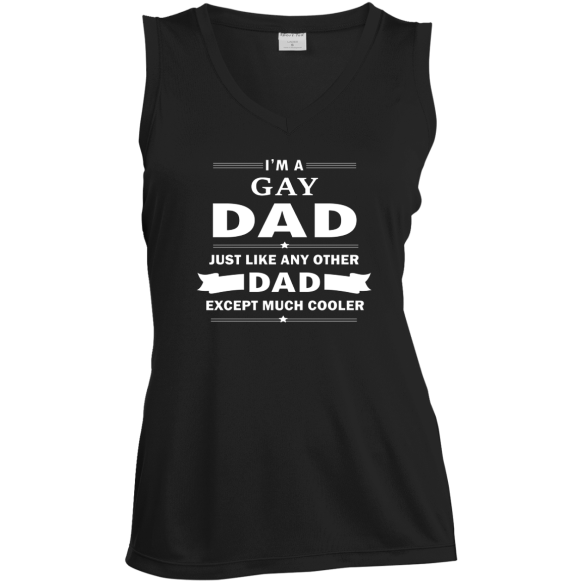 I'm a Gay Dad, just like any other Dad, black sleeveless tshirt for Women Gay Pride black Tshirt