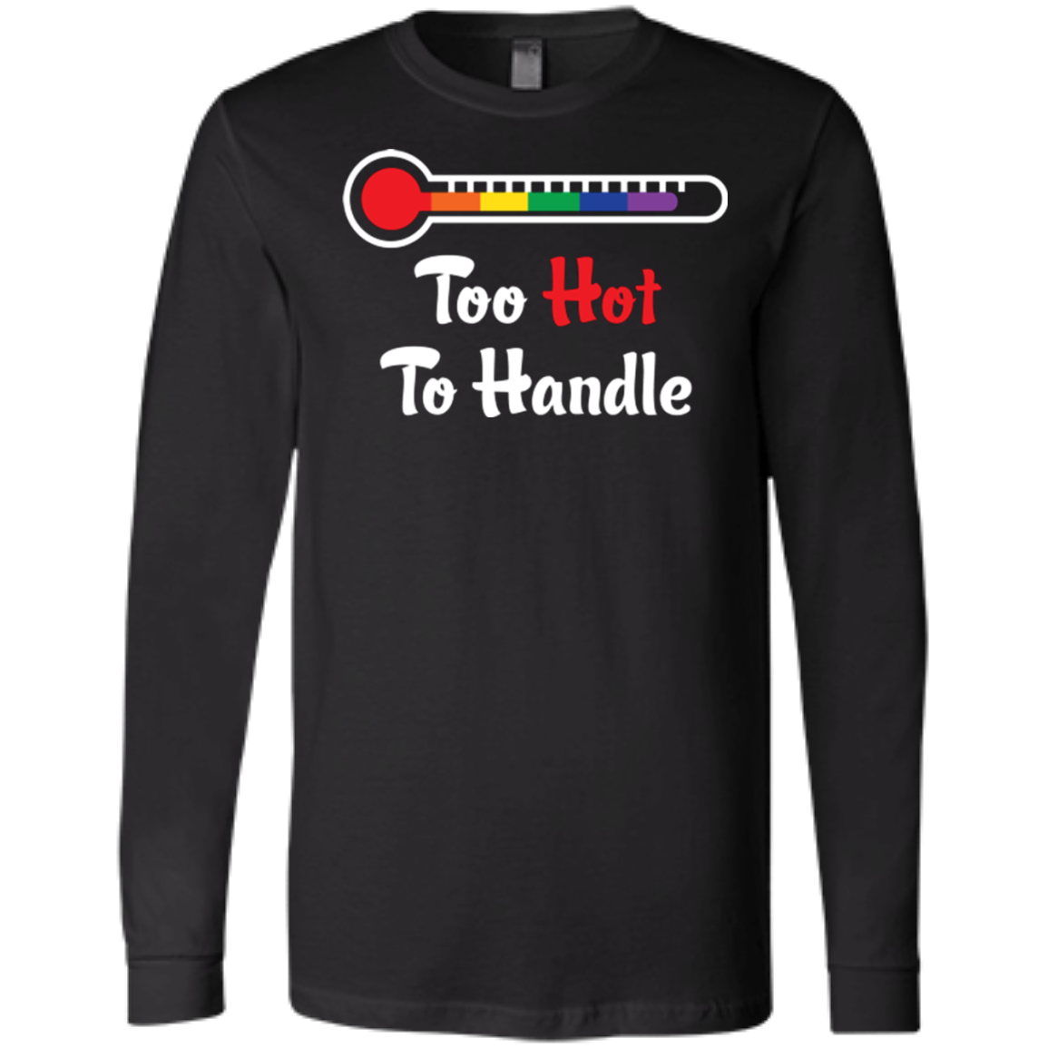 Too Hot To Handle - Funny Pride Shirt