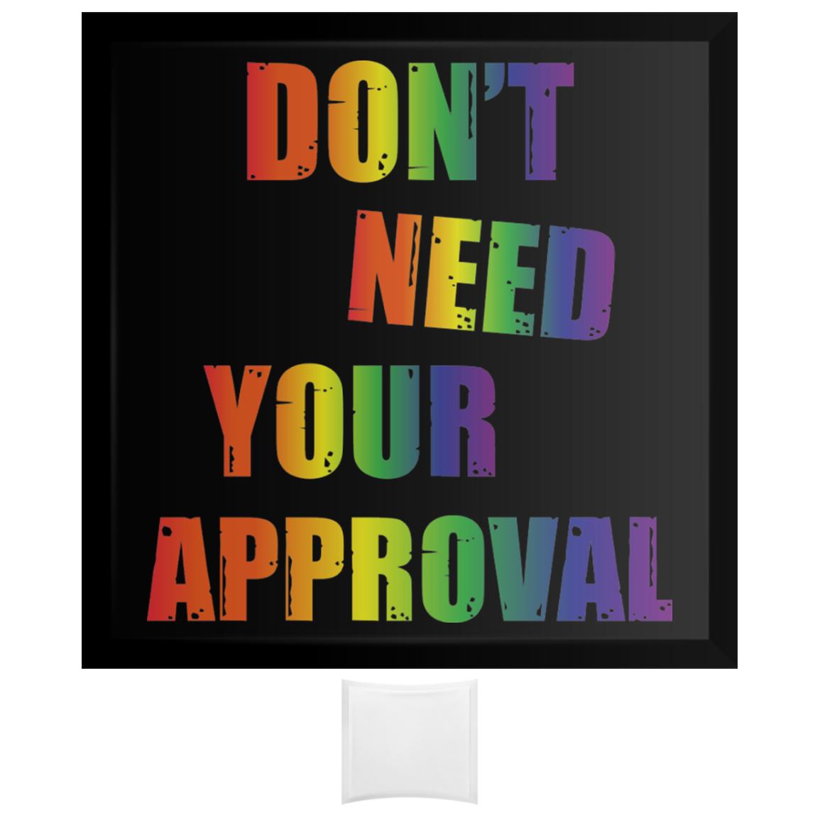 Don't Need Your Approval Curved glass