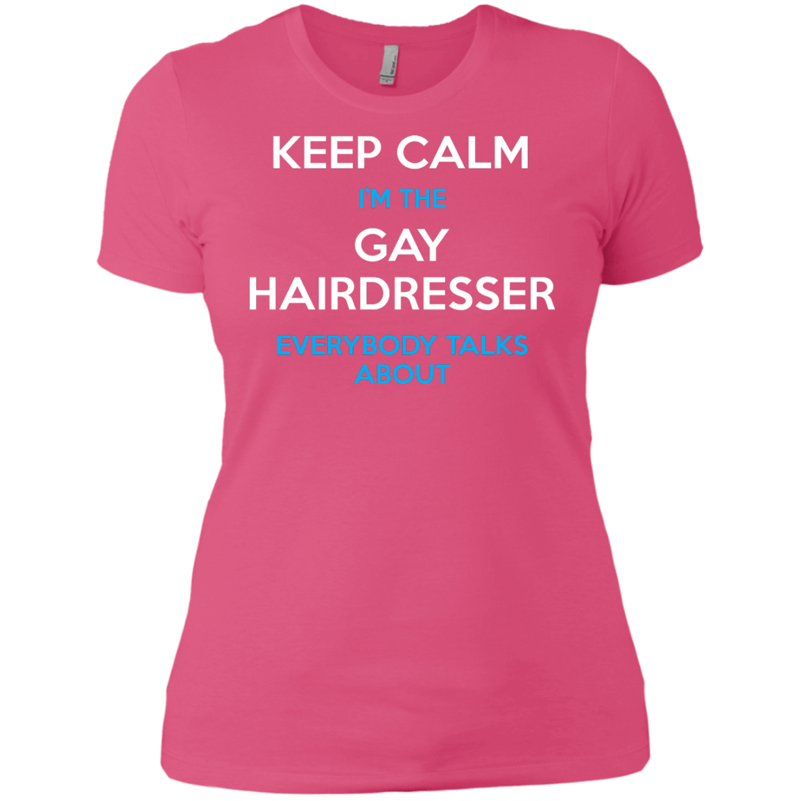 Keep Calm I'm The Gay Hairdresser round neck pink tshirt for women