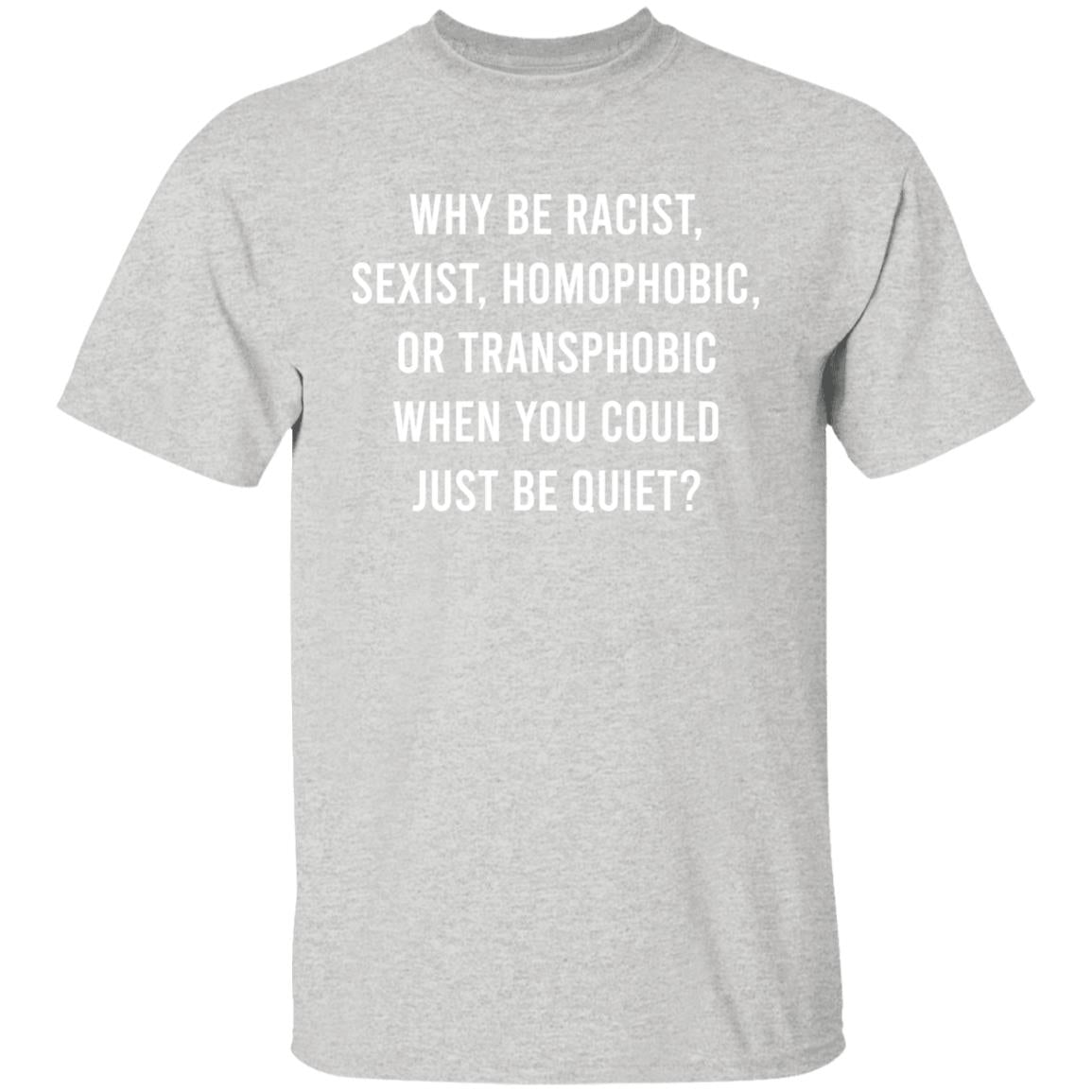 Just Be Quiet Pride T shirt & Hoodie - White Text