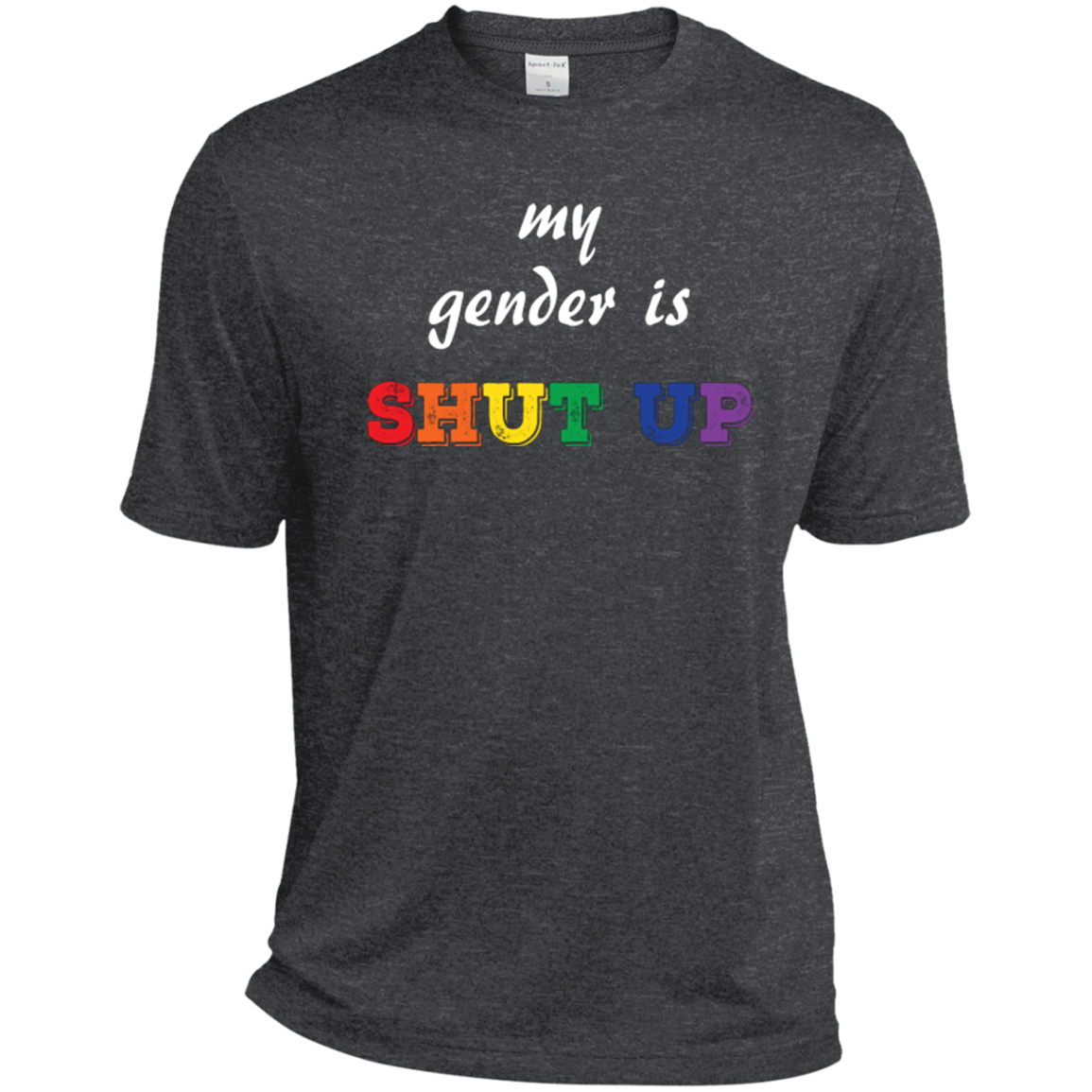 Funny LGBT Shirt - "My Gender is Shut Up"