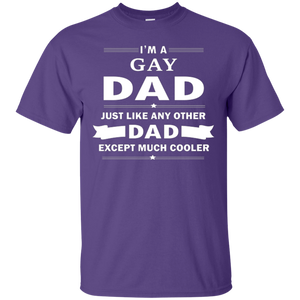 I'm a Gay Dad, just like any other Dad, Purple tshirt for Gay Quote Printed tshirt for Gay