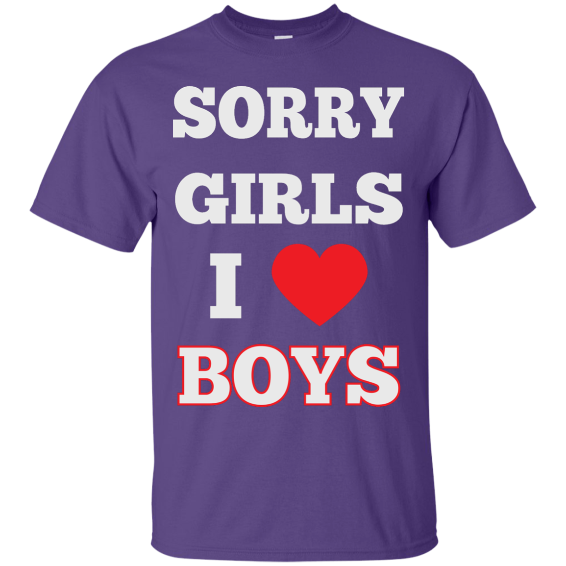 Sorry Girls I Love Boys - Gay Shirt